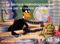 Affiche La fabrique cinématographique vue par le cinéma d’animation