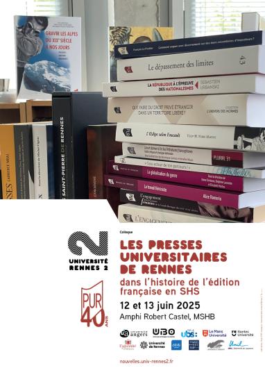 Affiche du colloque « Les Presses Universitaires de Rennes dans l’histoire de l’édition française en SHS », organisé par l’Université Rennes 2 les 12 et 13 juin 2025 à l’amphi Robert Castel (MSHB). L’image présente une pile de livres édités par les PUR. Logos des universités partenaires en bas d’affiche.