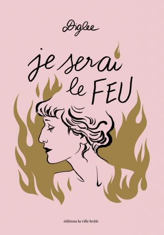 Couverture du livre « Je serai le feu » de Diglee